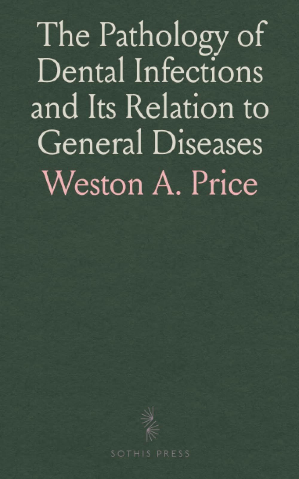 The Pathology of Dental Infections and Its Relation to General Diseases
