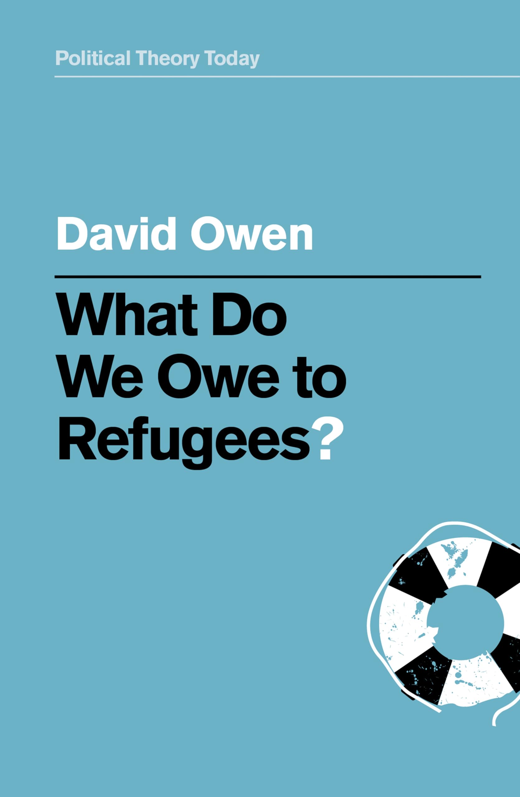 What Do We Owe to Refugees? (Political Theory Today)