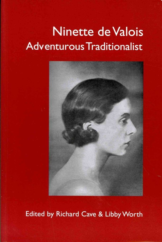 Ninette De Valois Adventurous Traditionalist Histoire de la Danse Classique