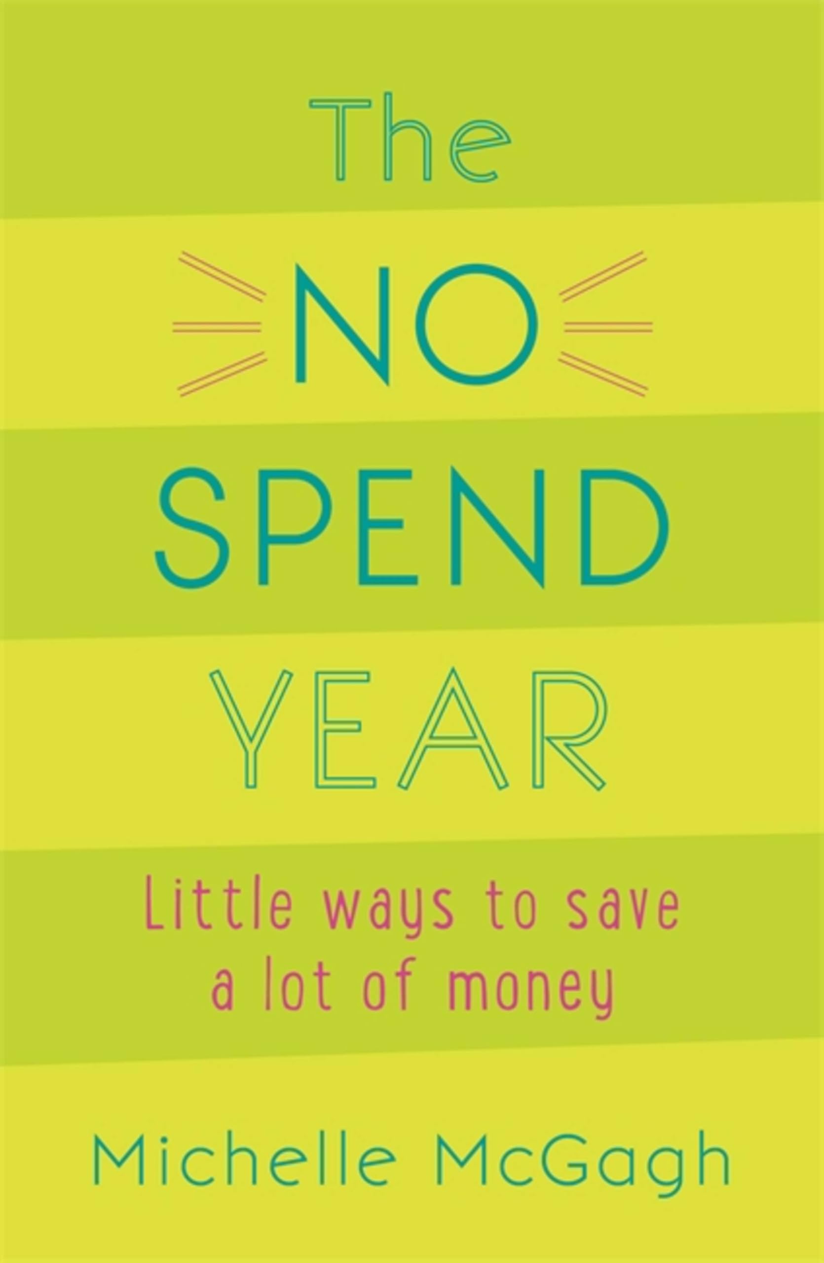 The No Spend Year: How you can spend less and live more