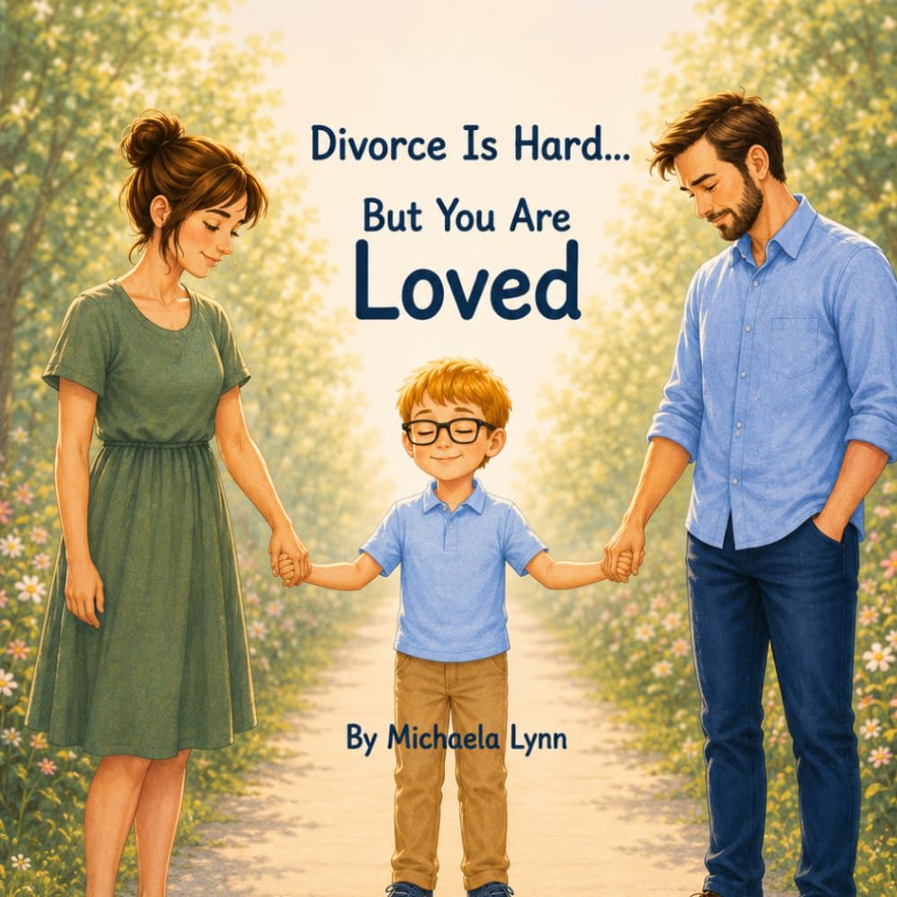Divorce Is Hard..... But You Are Loved: A Gentle Children’s Book About Divorce, Big Feelings, and Feeling Safe and Loved (Includes Emotional Check-In Pages for Kids)