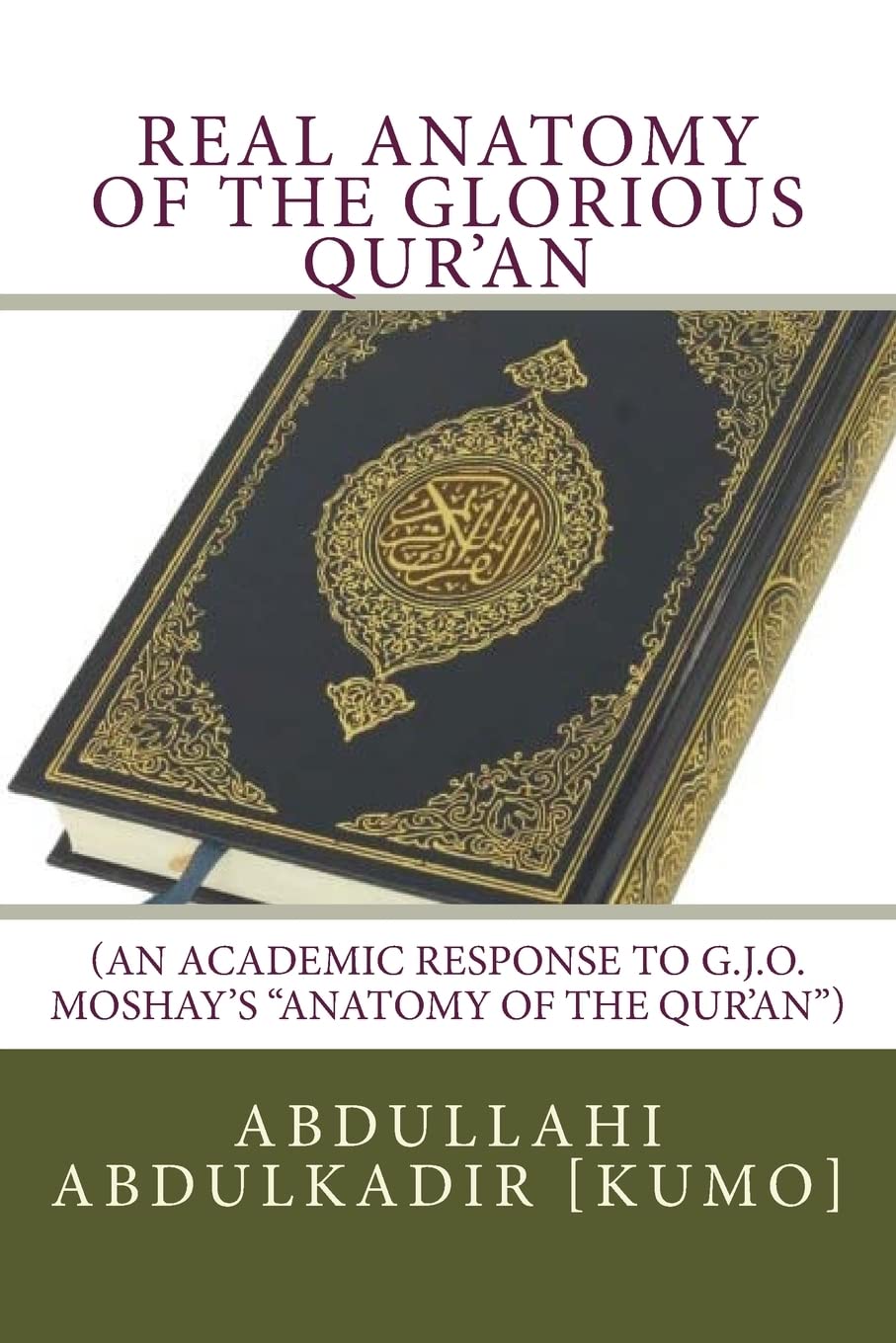 Real Anatomy of the Glorious Qur'an: (An Academic Response to G.J.O. Moshay's "Anatomy