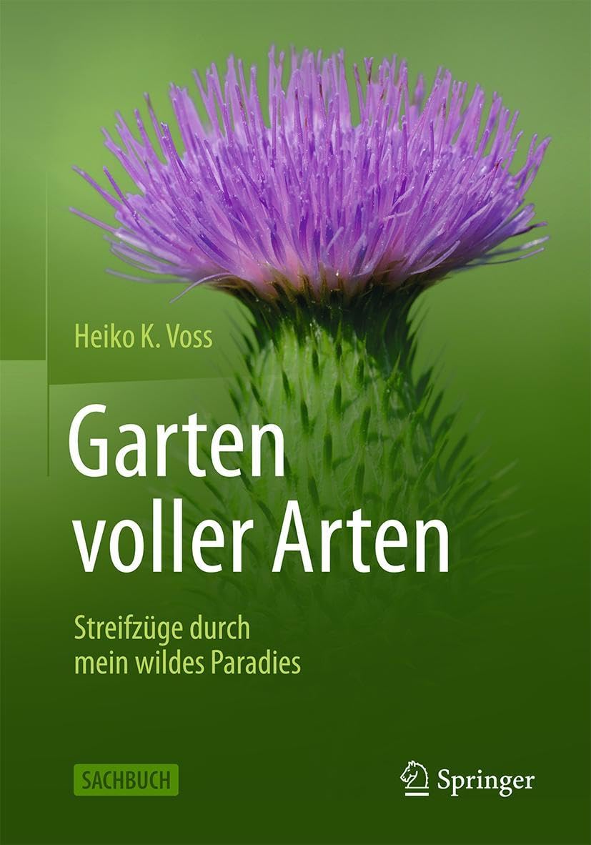 Garten voller Arten: Streifzüge durch mein wildes Paradies