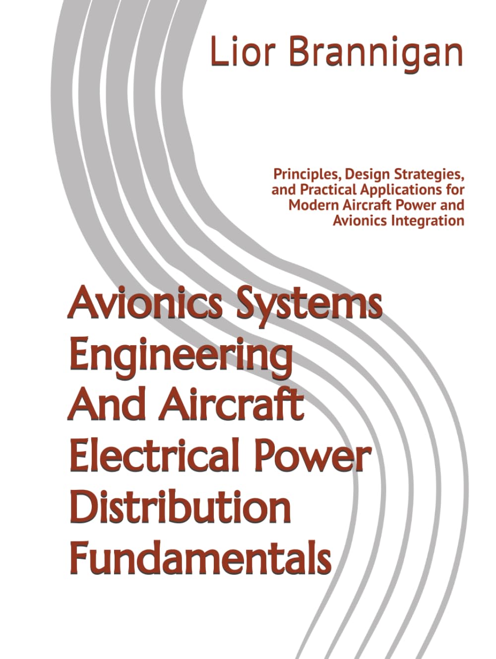Avionics Systems Engineering And Aircraft Electrical Power Distribution Fundamentals: Principles, Design Strategies, and Practical Applications for Modern Aircraft Power and Avionics Integration