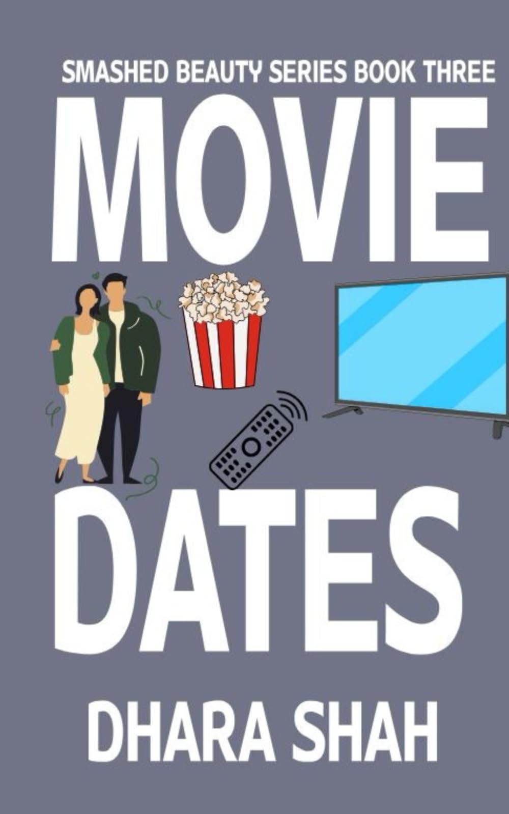 Movie Dates: A Tale Of When A Beast Turns Into A Prince: 3 (Smashed Beauty Series)