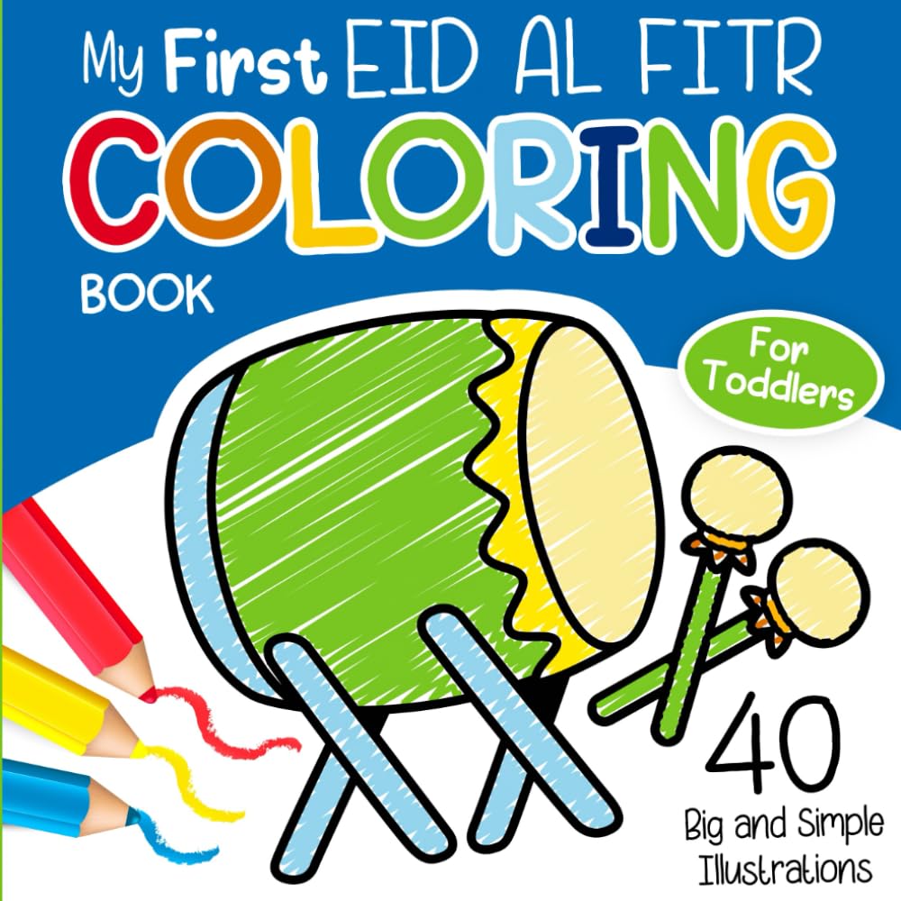 My First Eid al Fitr Coloring Book for Toddlers: Big and Simple Islamic Festive Illustrations for Muslim Boys and Girls