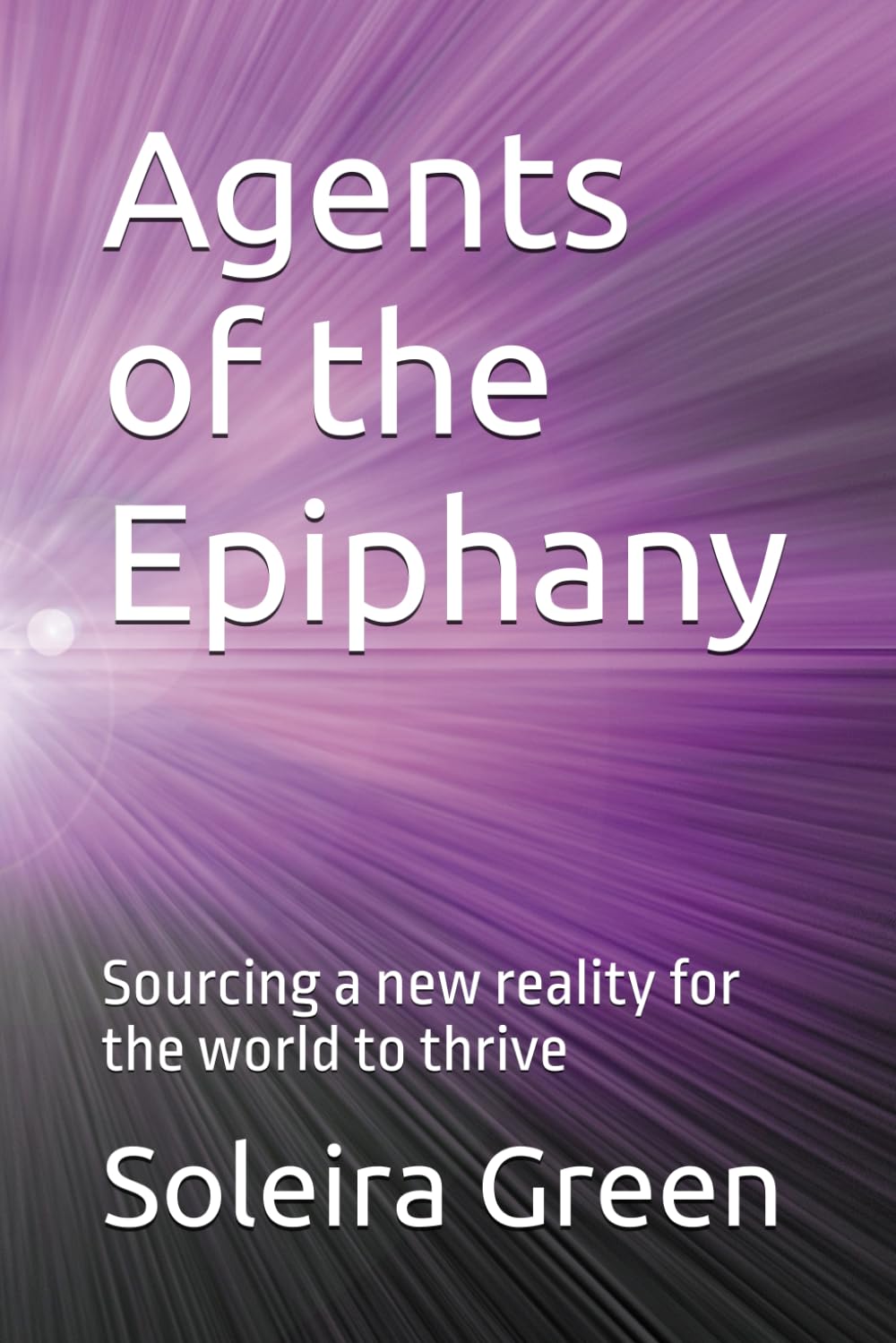 Agents of the Epiphany: Sourcing a new reality for the world to thrive