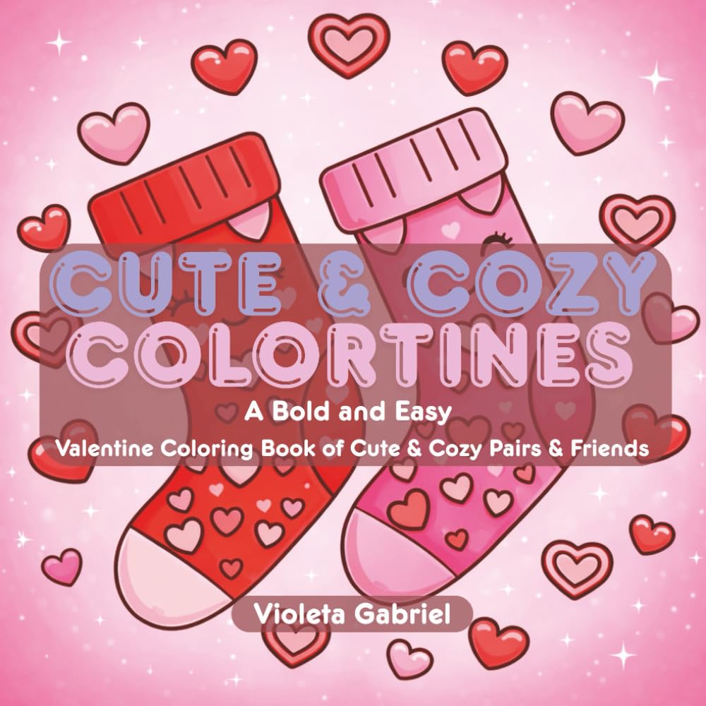 Cute & Cozy Colortines: A Bold and Easy Valentine Coloring Book of Cute & Cozy Pairs & Friends