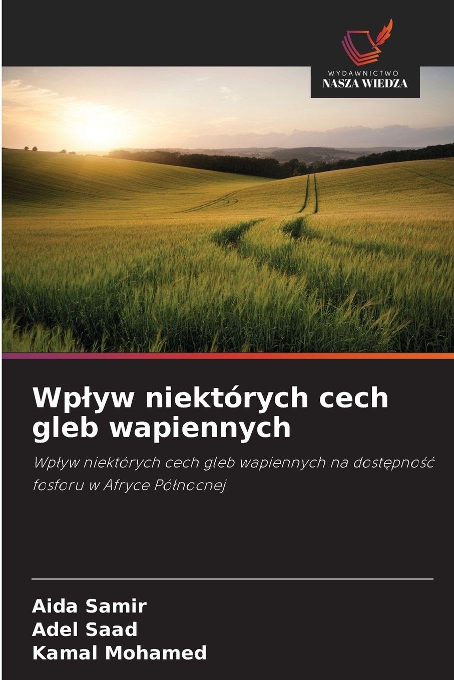 Wp¿yw niektórych cech gleb wapiennych: Wp¿yw niektórych cech gleb wapiennych na dost¿pno¿¿ fosforu w Afryce Pó¿nocnej