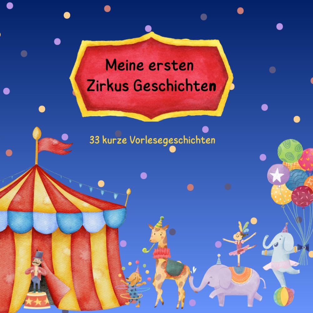 Meine ersten Zirkusgeschichten: 50 kurze Vorlesegeschichten für Kinder von 3–6 Jahren von Poppy Hofmann