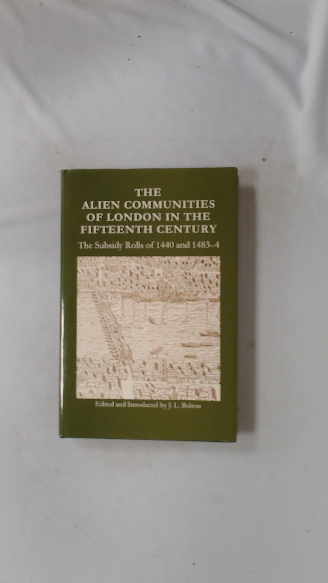 The Alien Communities of London in the Fifteenth Century: Subsidy Rolls of 1440 and 1483-4