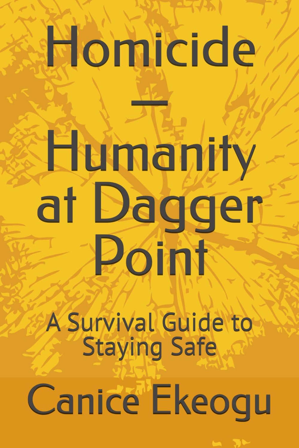 Homicide—Humanity at Dagger Point: A Survival Guide to Staying Safe