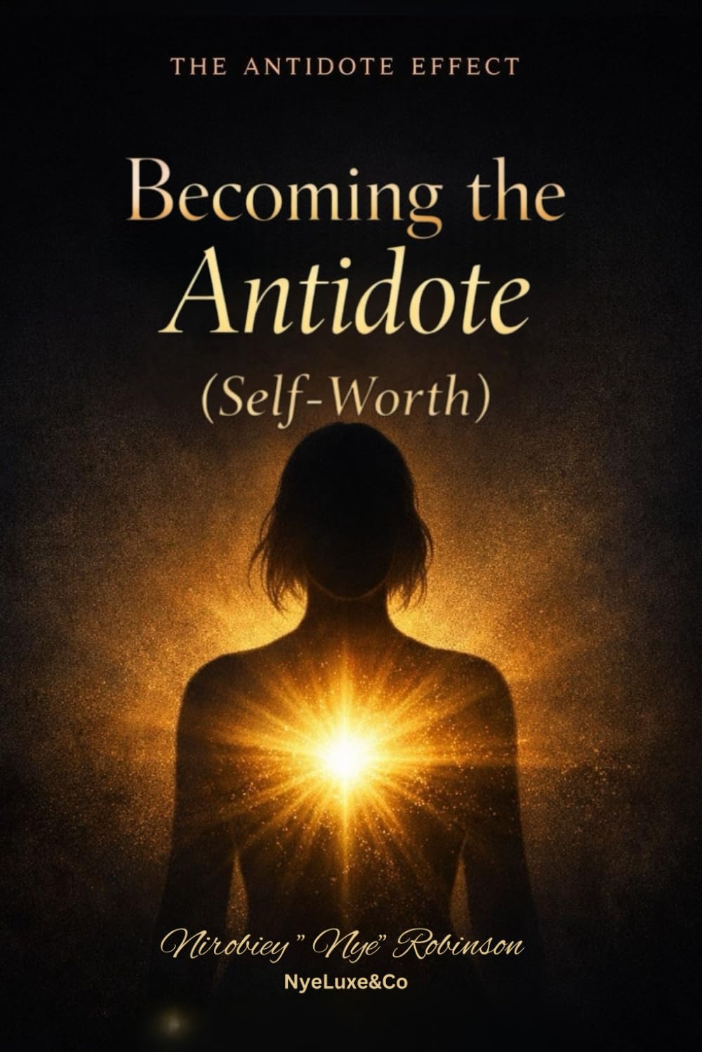 The Antidote Effect: Becoming The Antidote ( Self-Worth)