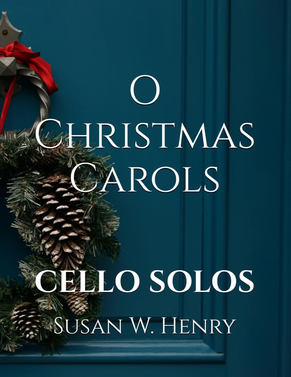 O Christmas Carols: CELLO SOLOS