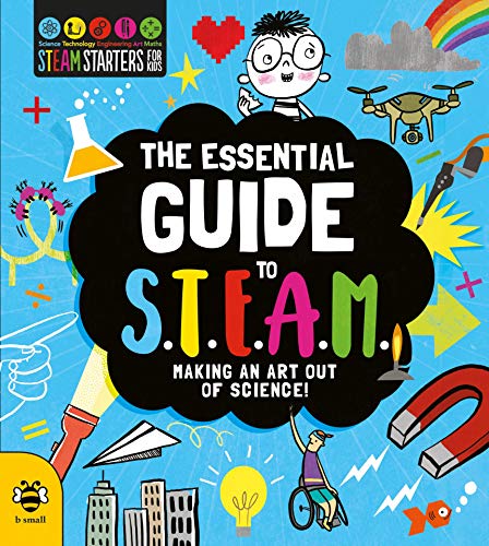 The Essential Guide to STEAM: Making an art out of science (STEM STARTERS FOR KIDS) (English Edition)