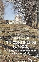 THE CONTINUING PURPOSE: A HISTORY OF THE NATIONAL TRUST, ITS AIMS AND WORK. 0582103010 Book Cover