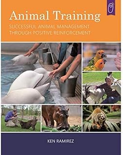Animal Training: Successful Animal Management Through Positive Reinforcement