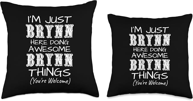 I'm Just Brynn Here Doing Awesome Brynn Things Throw Pillow