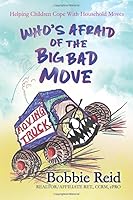 WHO'S AFRAID OF THE BIG BAD MOVE: Helping Chirldren Cope With Household Moves 1701624117 Book Cover