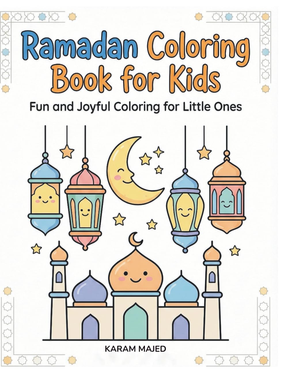 Ramadan Coloring Book for Kids Activity Book with Good Deeds Tracker, Coloring Pages & Simple Ramadan Activities: A Fun and Meaningful Ramadan ... to Learn, Color, and Practice Good Deeds