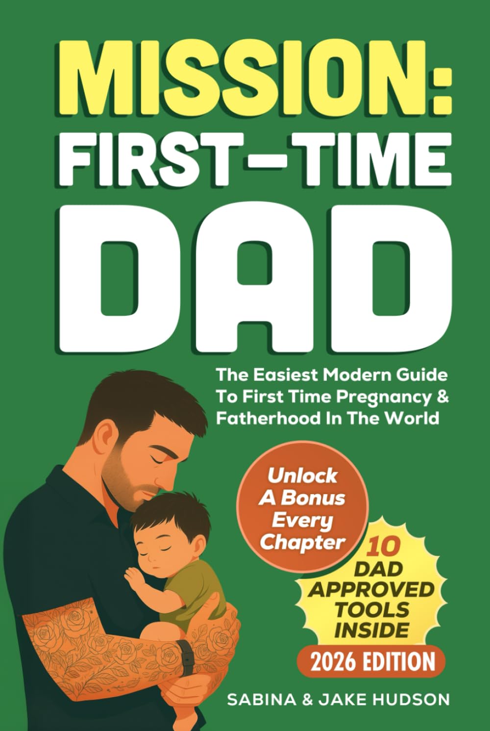 Mission: First-time Dad - The Easiest Modern Guide To First Time Pregnancy & Fatherhood In The World: Your 7 Day All In One Blueprint - Advice On Being A Supportive Partner, Childbirth & Newborn Care