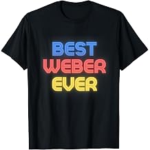 Best Weber Ever - Funny Weber Name Weber T-Shirt