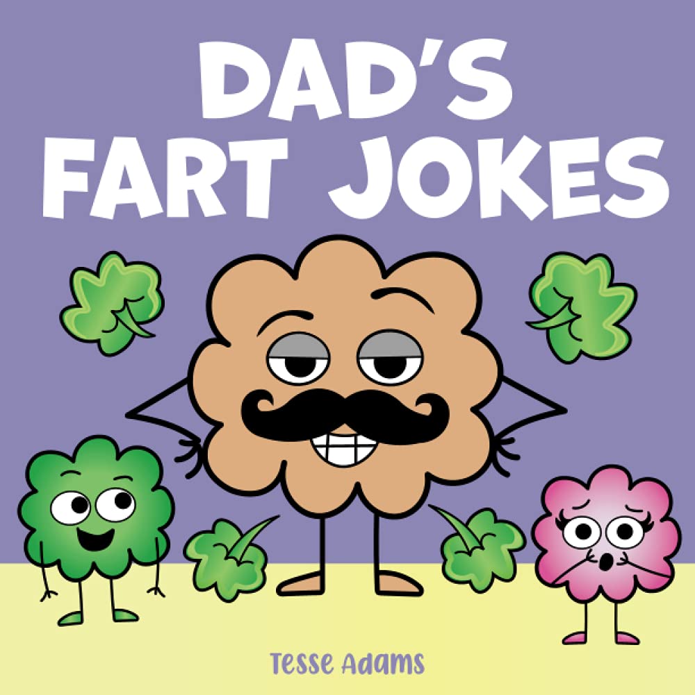 Dad's Fart Jokes: A Funny Read Aloud Picture Book for Farting Fathers and their Kids. Illustrated Toots for the Family. [Paperback] Adams, Tesse and Cole, Howie