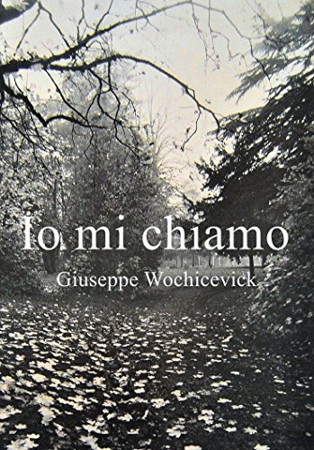 Io mi chiamo: Giuseppe Wochicevick Io mi chiamo: Giuseppe Wochicevick