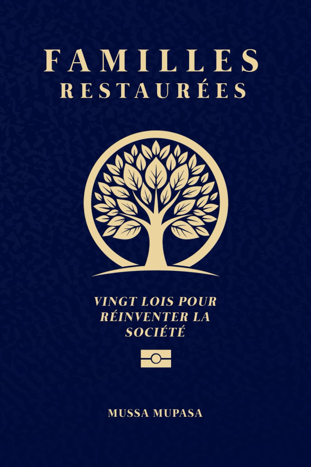 Familles Restaurées: Vingt lois pour réinventer la société