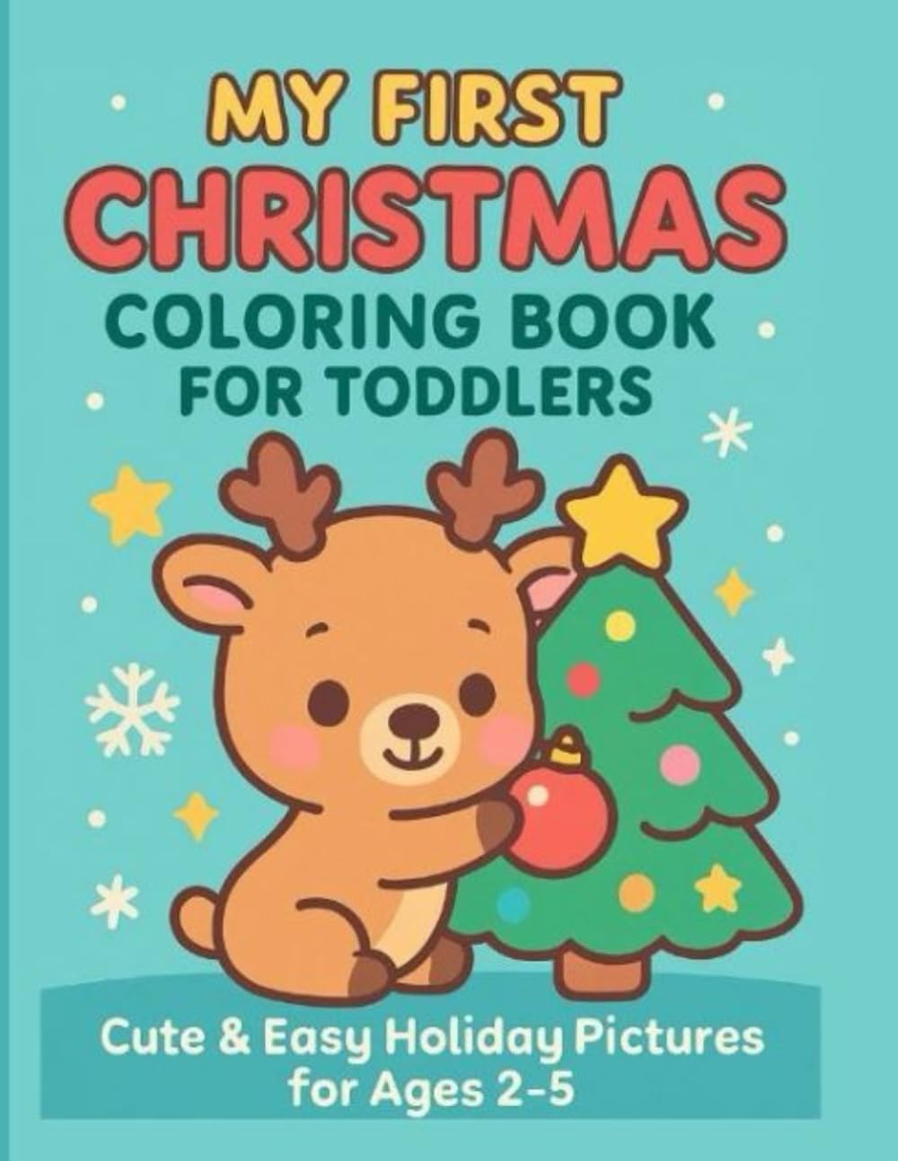 Cute Christmas Coloring Book for Toddlers: Cute & Easy Holiday Pictures for Ages 2–5