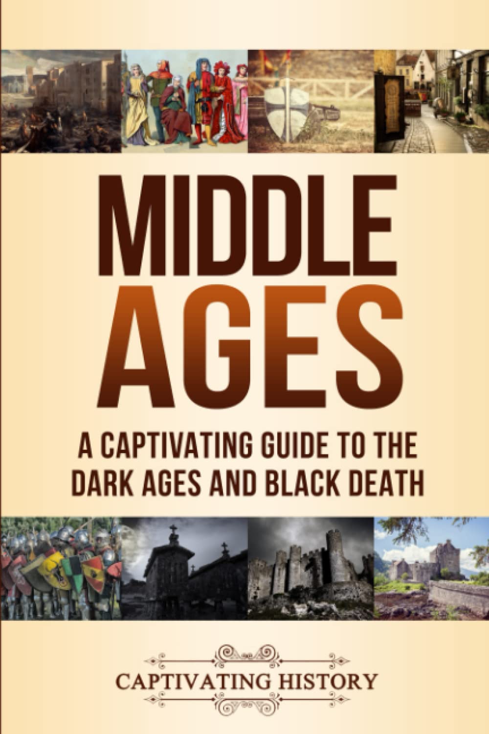 Middle Ages: A Captivating Guide to the Dark Ages and Black Death (Periods in History)
