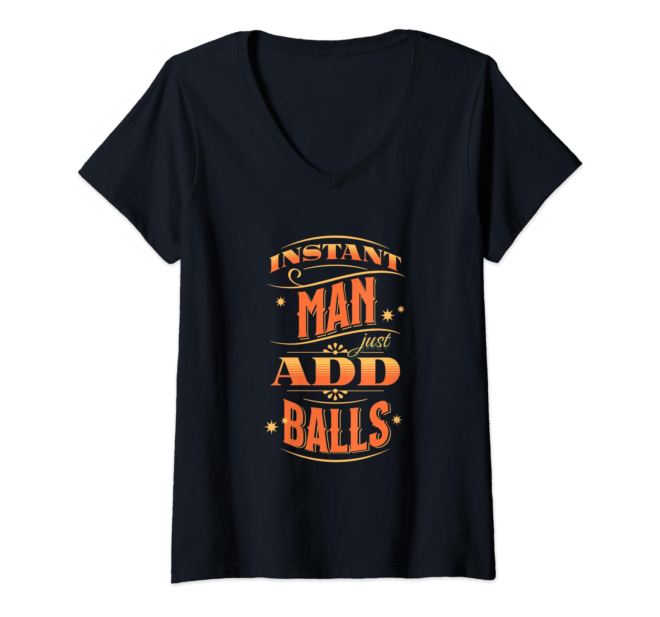 instant man just add balls, man-up, be a man, manly design V-Neck T-Shirt