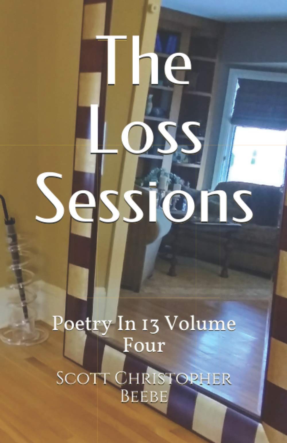 The Loss Sessions: Poetry In 13 Volume Four