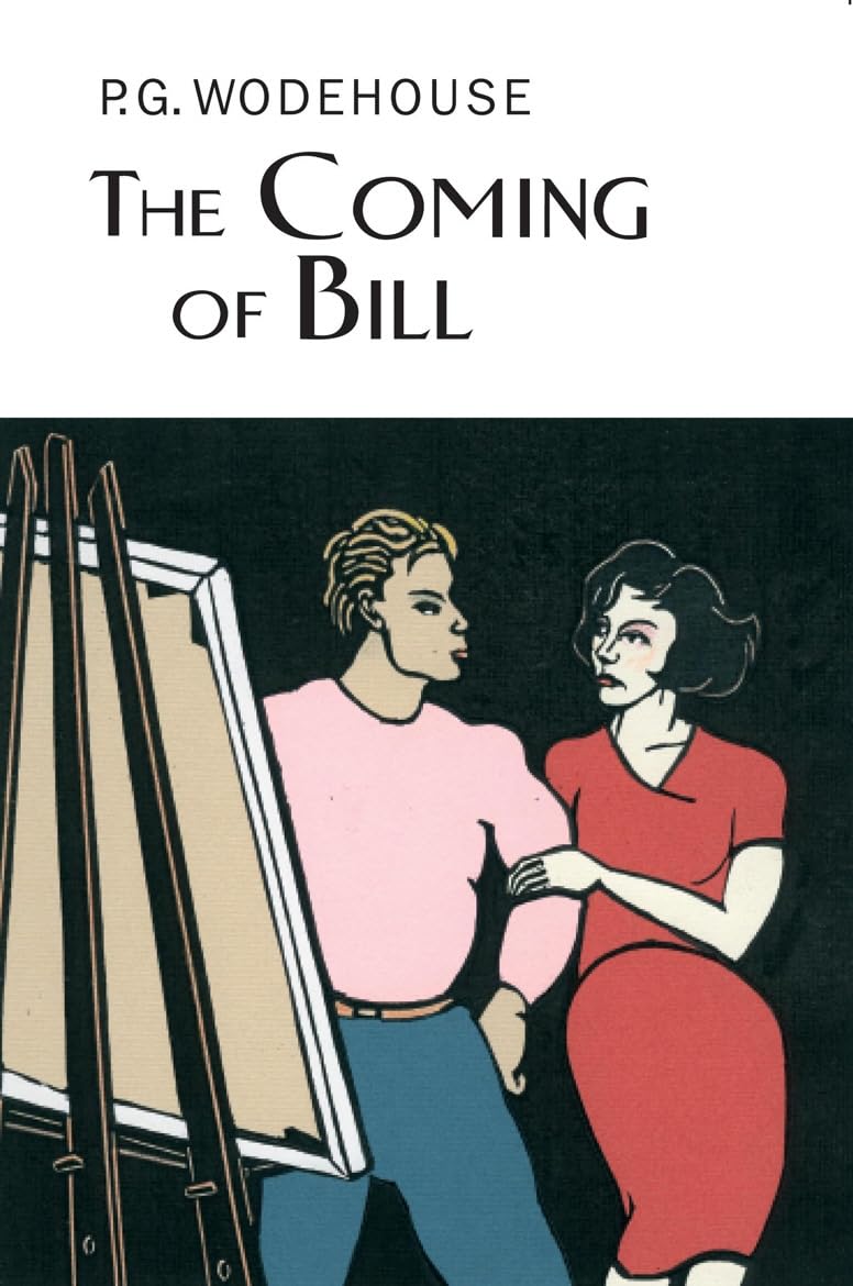 The Coming Of Bill (Everyman's Library P G WODEHOUSE)