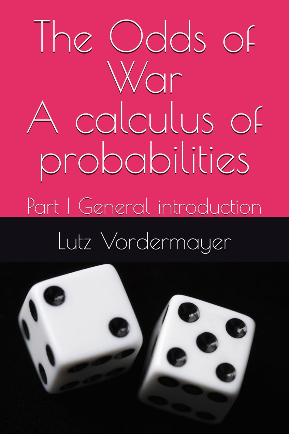 The Odds of War A calculus of probabilities: Part I General introduction: 1 (Odins Urne)