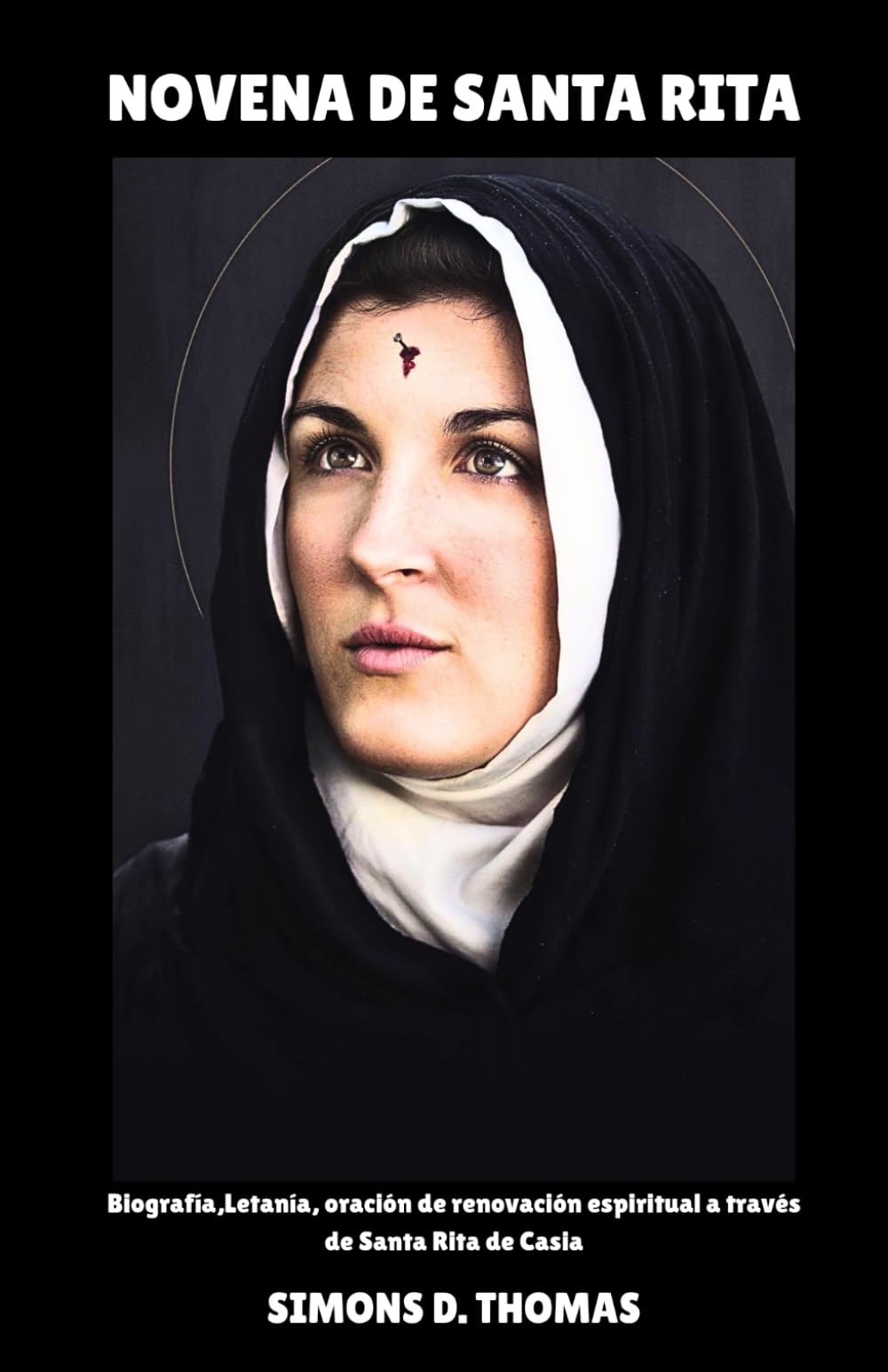 NOVENA DE SANTA RITA: Biografía,Letanía, oración de renovación espiritual a través de Santa Rita de Casia