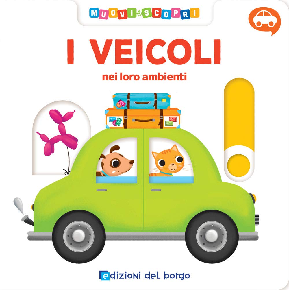 Primary picture books - Italian: I veicoli. Muovi e scopri. Ediz. a colori
