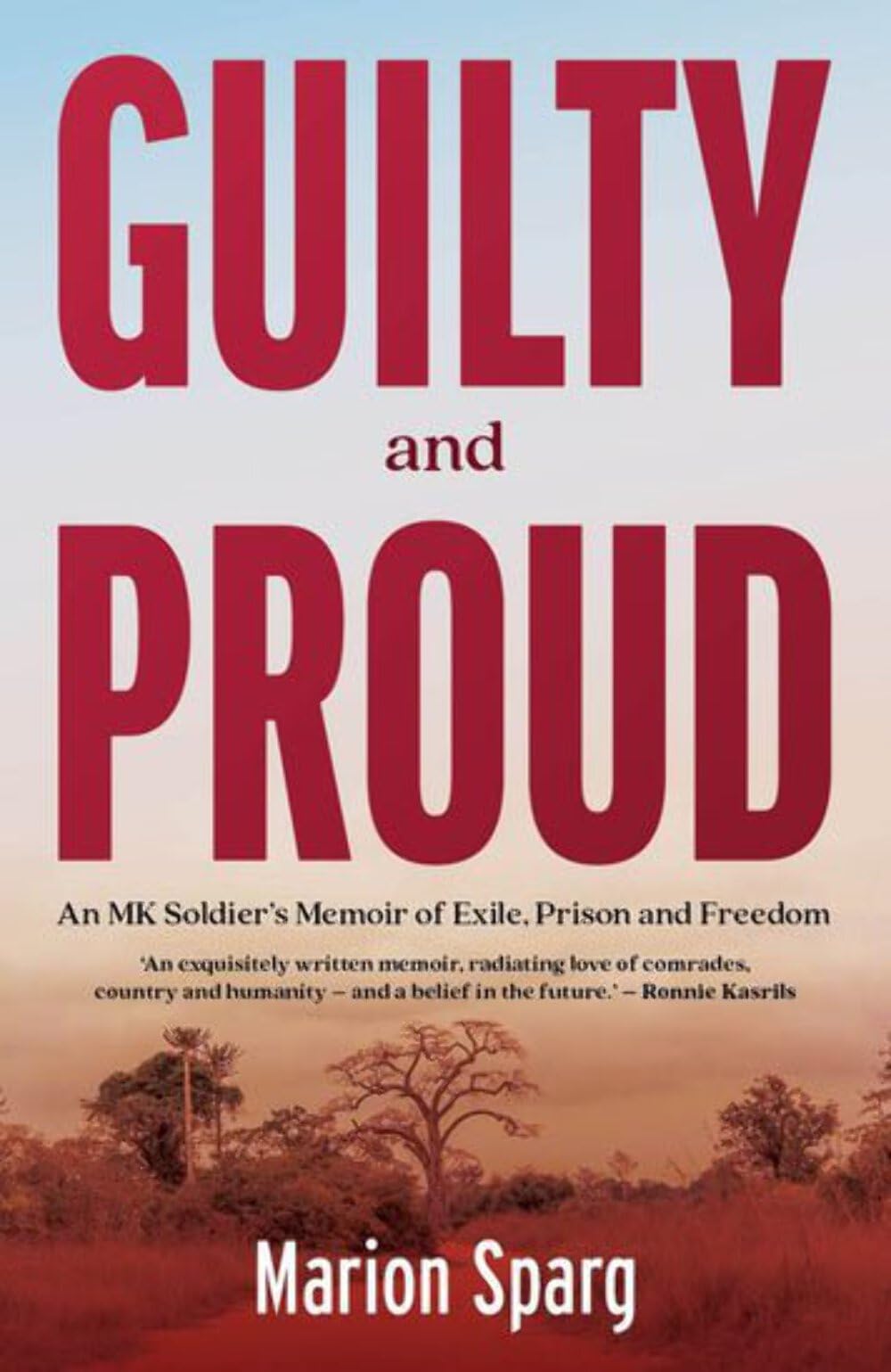 Guilty and Proud: An MK Soldier's Memoir of Exile, Prison and Freedom