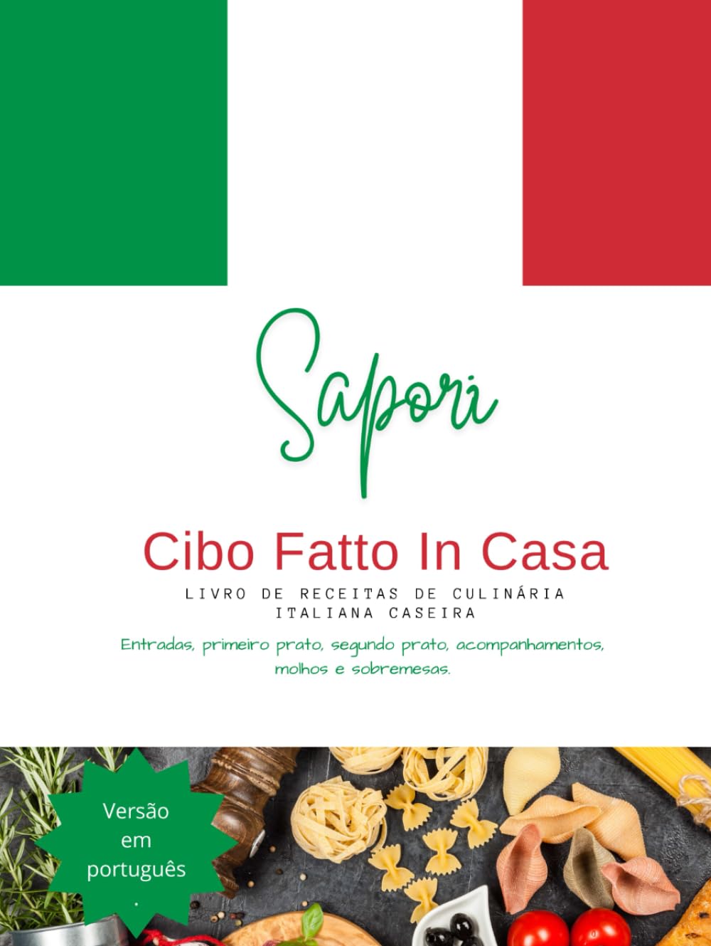 Sapori Cibo Fatto in Casa: LIVRO DE RECEITAS DE COMIDA ITALIANA CASEIRA