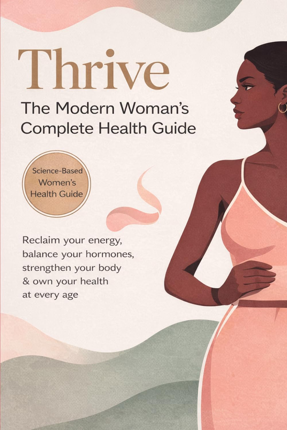 Thrive: The Modern Woman's Complete Health Guide