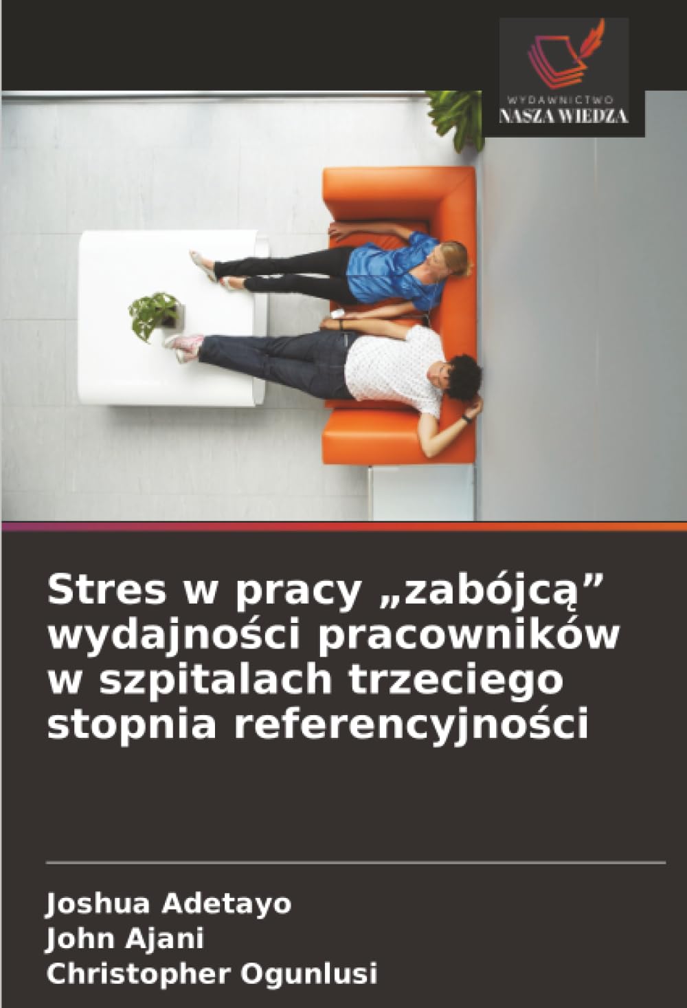 Stres w pracy „zabójcą” wydajności pracowników w szpitalach trzeciego stopnia referencyjności
