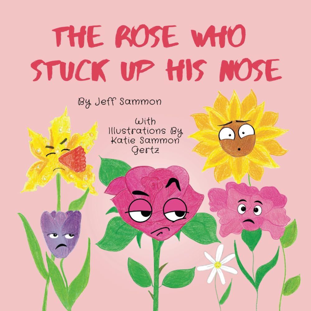 The Rose Who Stuck Up His Nose (Blossoming Buds Series)