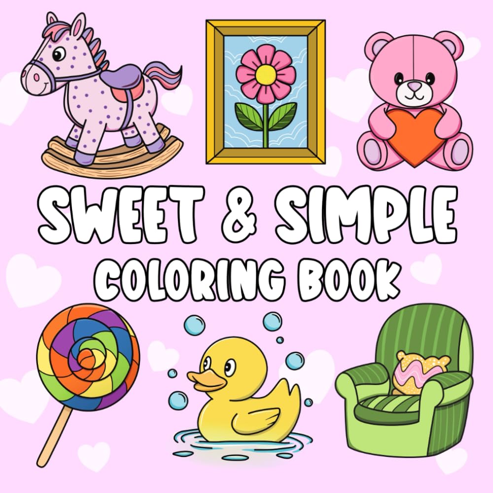 Sweet & Simple Coloring Book: Bold and Easy, Big Cute Designs for Adults and Kids Featuring Animals, Food, and More (Sweet and Simple Coloring Books)
