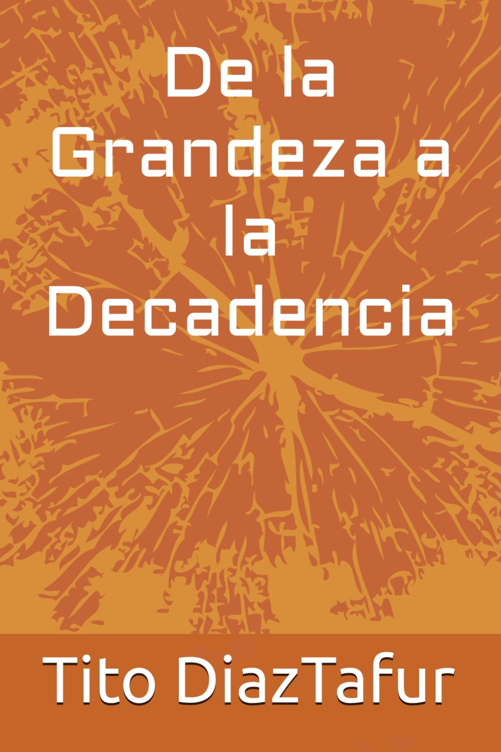 De la Grandeza a la Decadencia