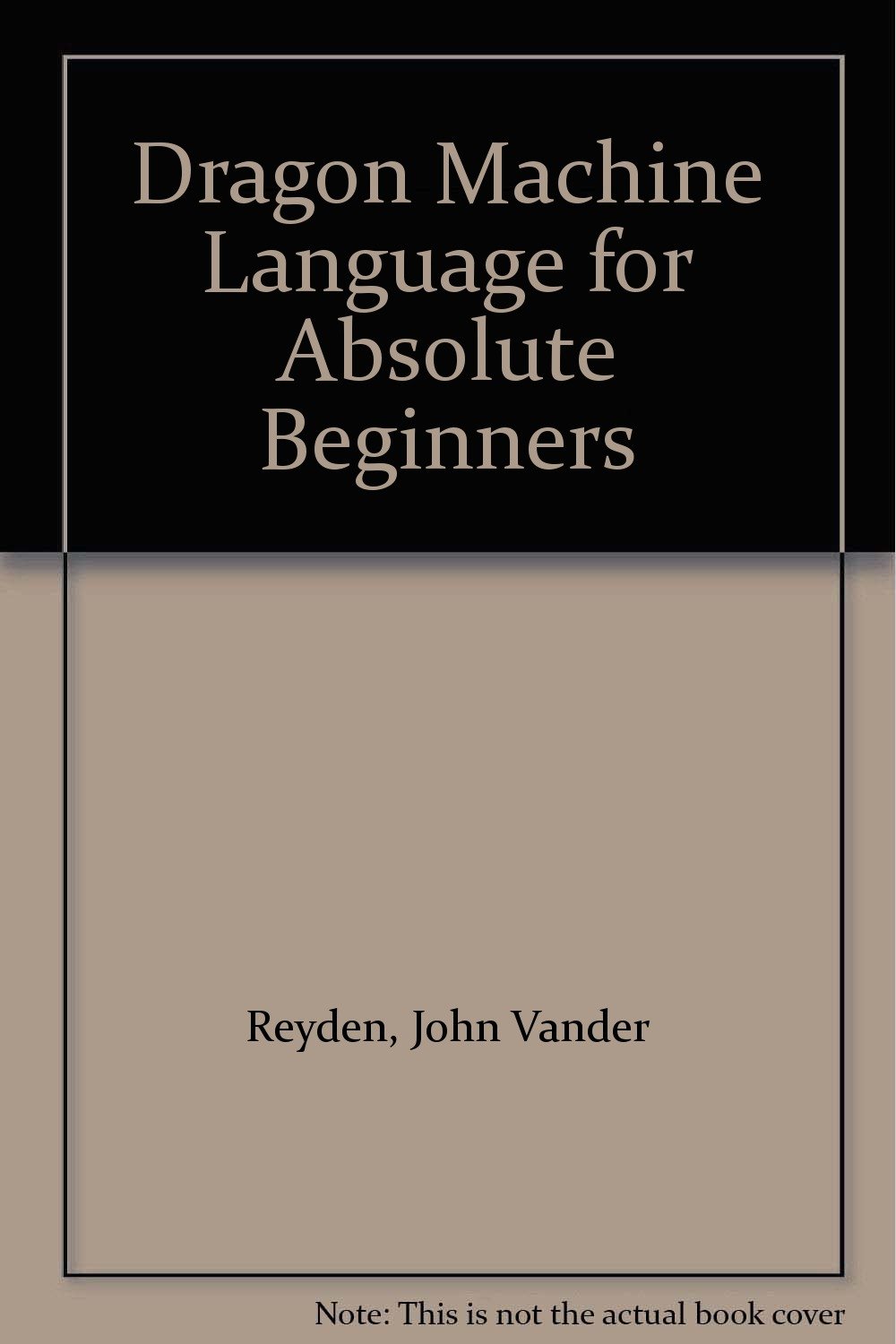 Buy Dragon Machine Language for the Absolute Beginner — BookShops.in