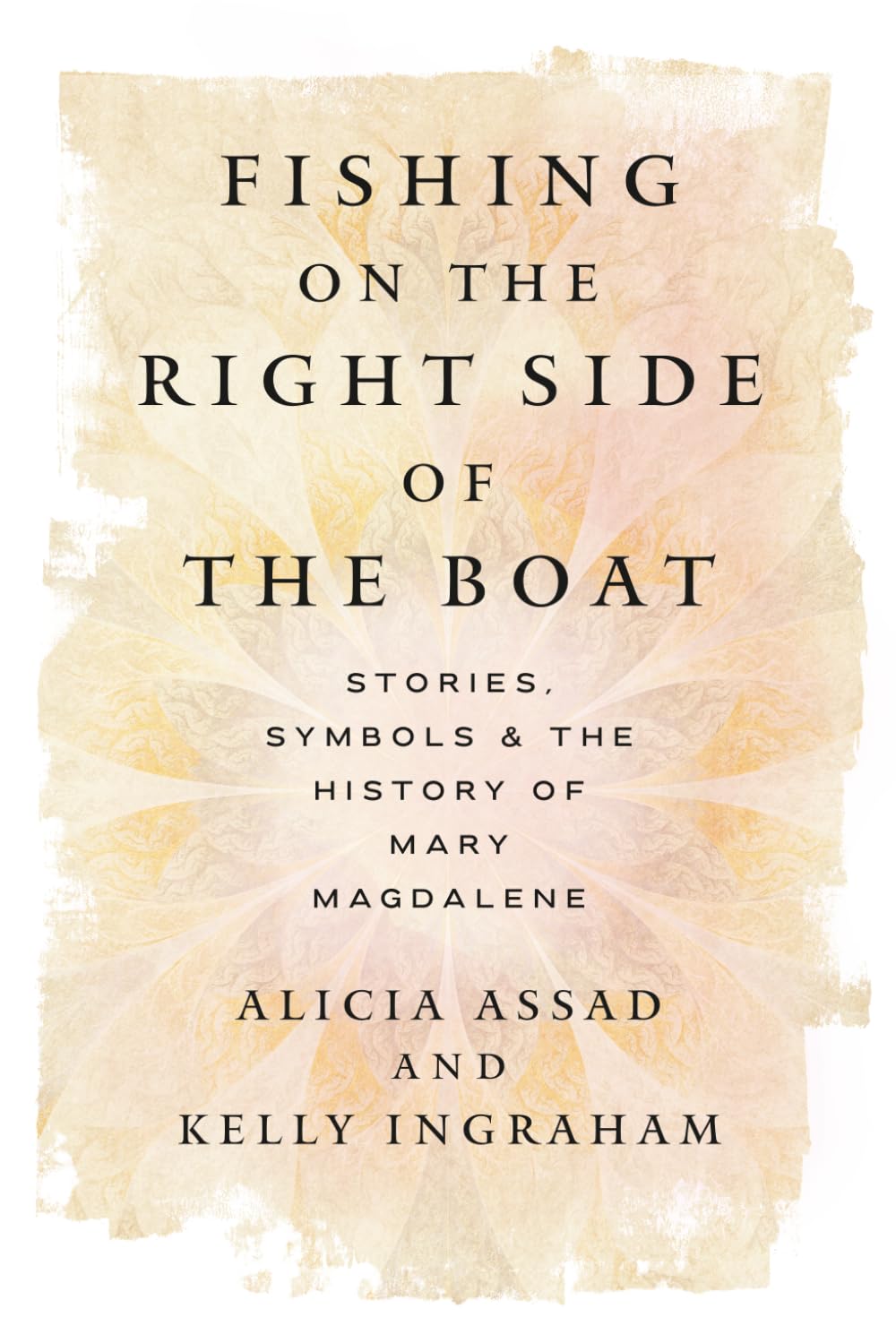 Fishing on the Right Side of the Boat: Stories, Symbols & the History of Mary Magdalene