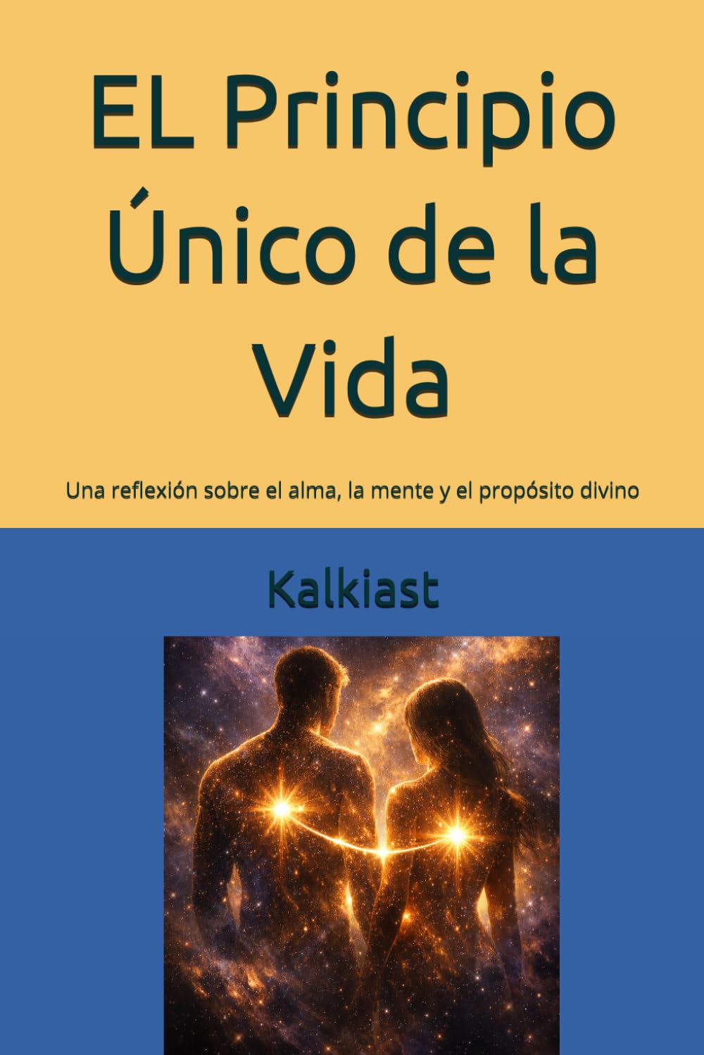 El principio único de la vida: Una reflexión sobre el alma, la mente y el propósito divino