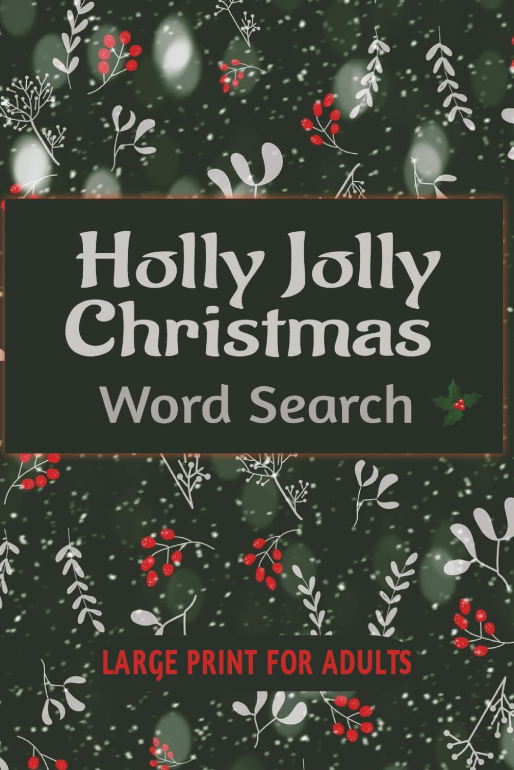 Holly Jolly Christmas Word Search: Festive Large Print Word Search Book Filled with Christmas Cheer for Adults and Seniors | Perfect 6x9 Gift for Vacations, Holidays, and Relaxation