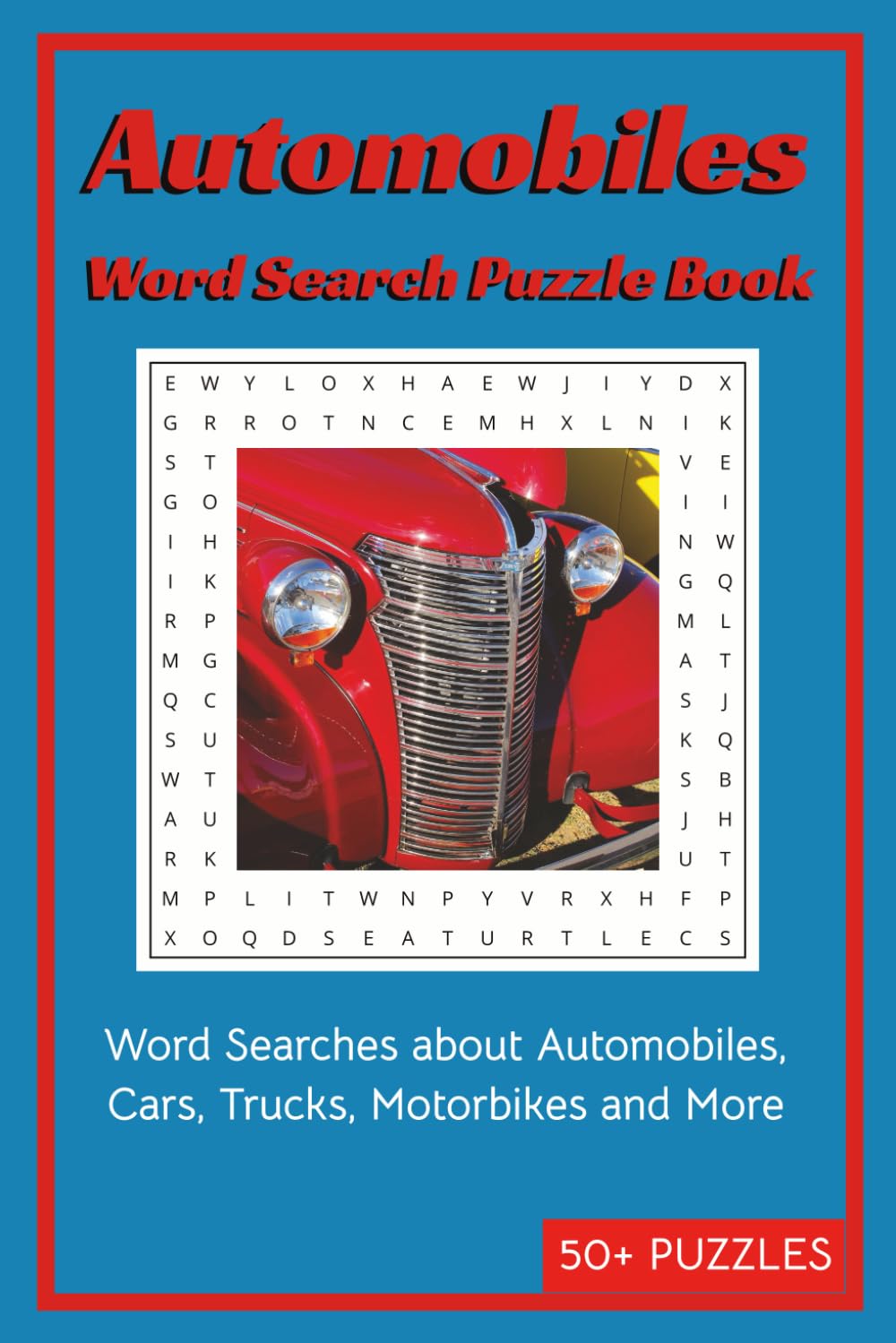 Automobiles WordSearch Puzzle Book: Word Searches about Automobiles, Cars, Trucks, Motorbikes and More | 50+ Puzzles | 6x9 inches,110 pages | … a Gift ... and Chill time. (Word Search Puzzle Books)
