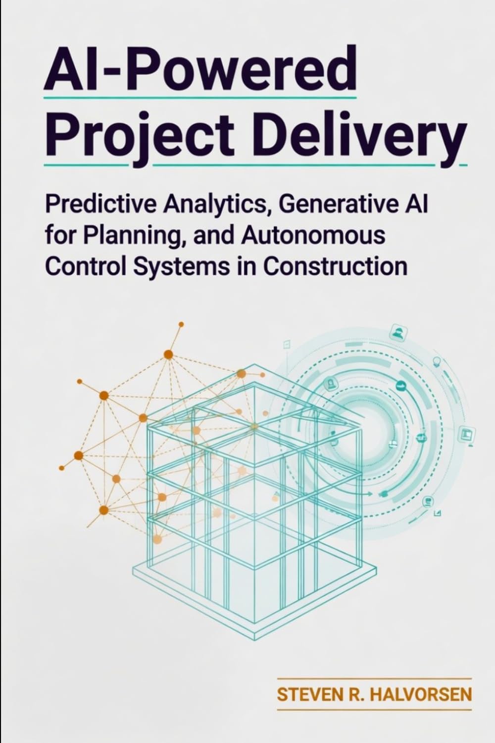 AI-Powered Project Delivery: Predictive Analytics, Generative AI for Planning, and Autonomous Control Systems in Construction